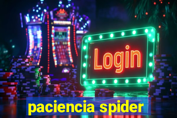 paciencia spider