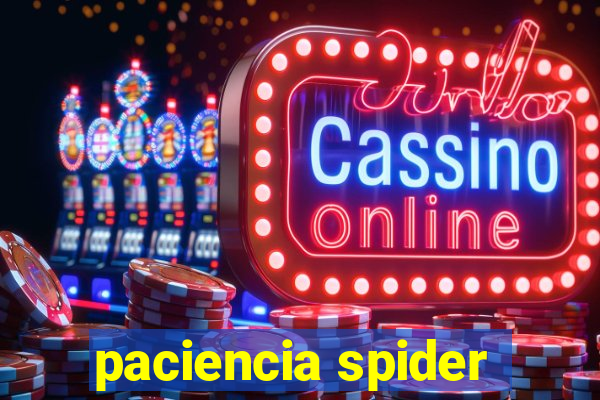 paciencia spider