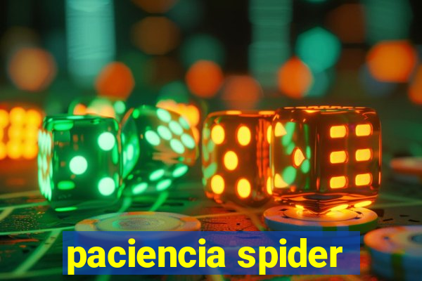 paciencia spider