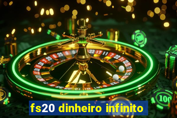 fs20 dinheiro infinito