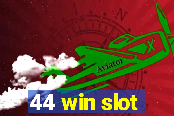 44 win slot