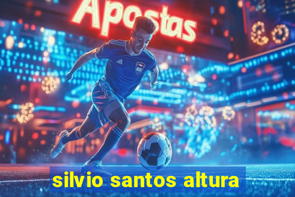 silvio santos altura