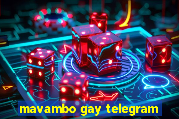 mavambo gay telegram