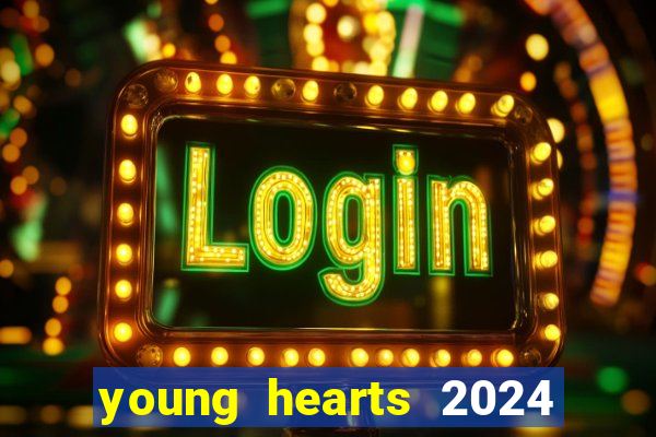 young hearts 2024 assistir online dublado