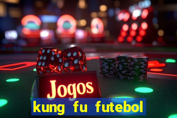 kung fu futebol clube download