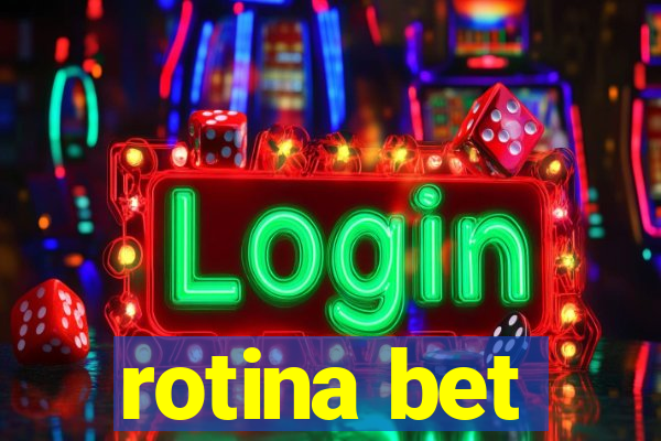 rotina bet