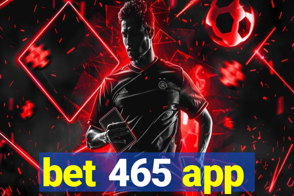 bet 465 app