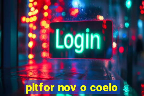 pltfor nov o coelo