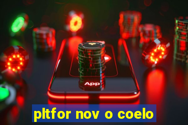 pltfor nov o coelo