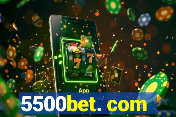 5500bet. com