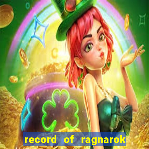 record of ragnarok 3 temporada dublado