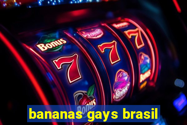 bananas gays brasil