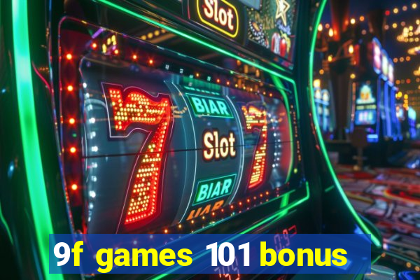 9f games 101 bonus