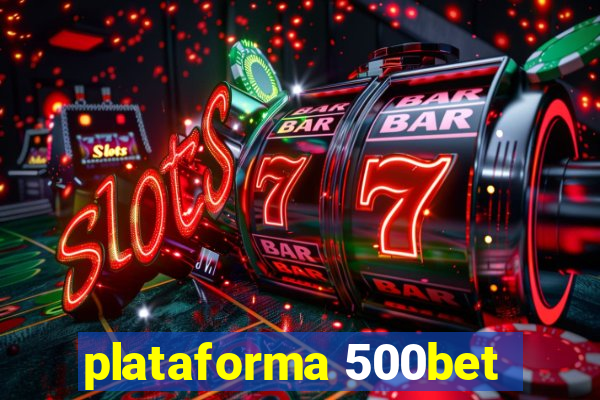 plataforma 500bet