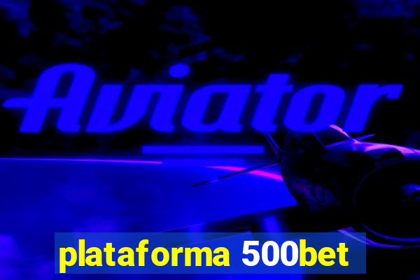 plataforma 500bet