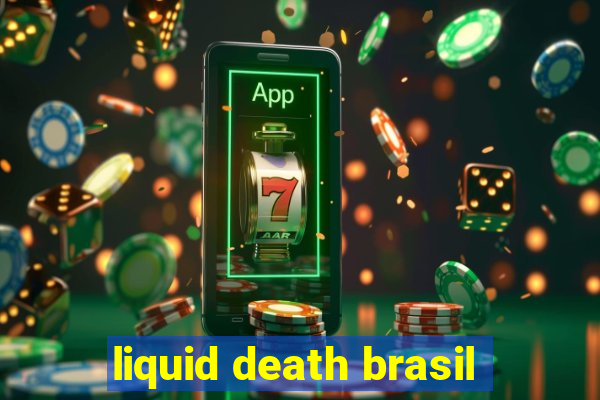 liquid death brasil