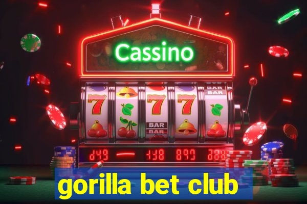 gorilla bet club