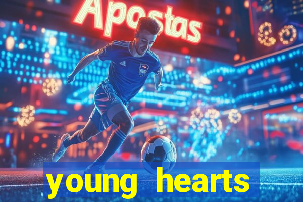 young hearts assistir 2024