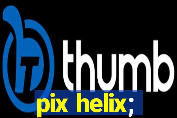 pix helix;