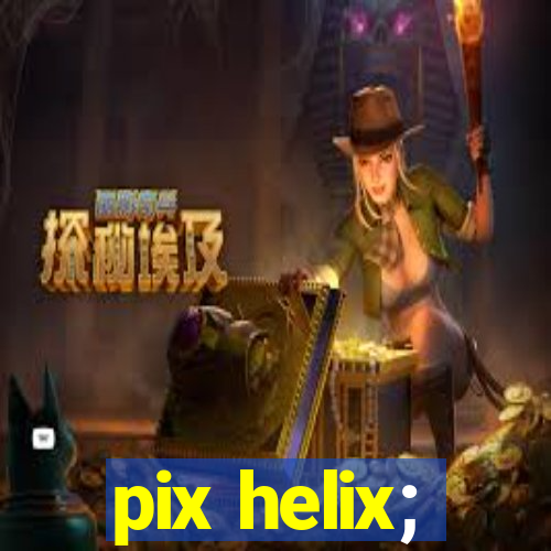 pix helix;