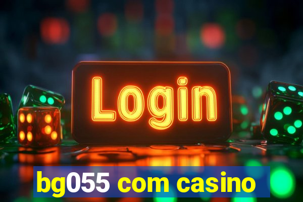 bg055 com casino