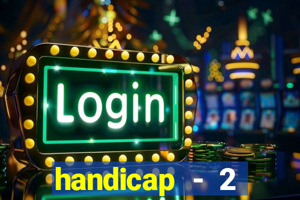 handicap - 2 resultado final