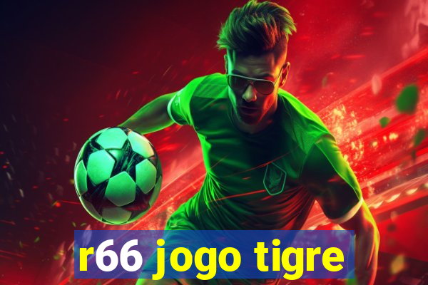 r66 jogo tigre