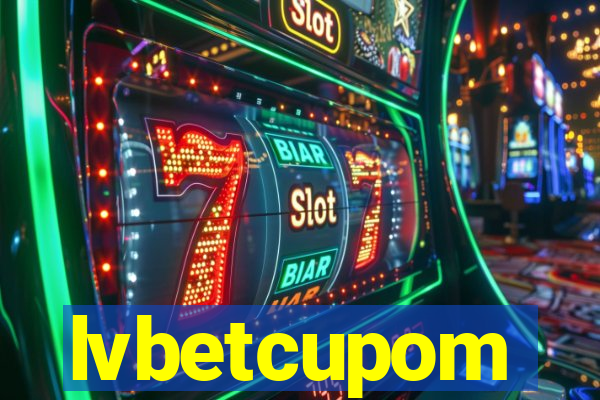 lvbetcupom