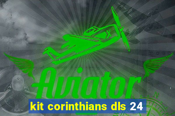 kit corinthians dls 24