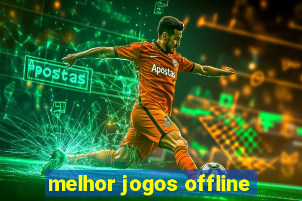 melhor jogos offline