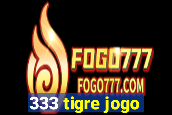 333 tigre jogo