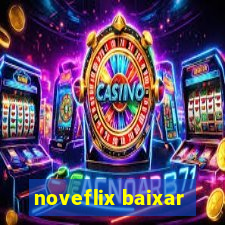 noveflix baixar