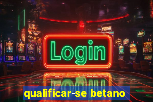 qualificar-se betano