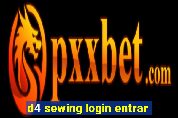 d4 sewing login entrar