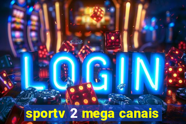 sportv 2 mega canais