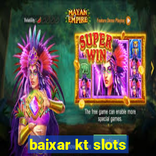 baixar kt slots