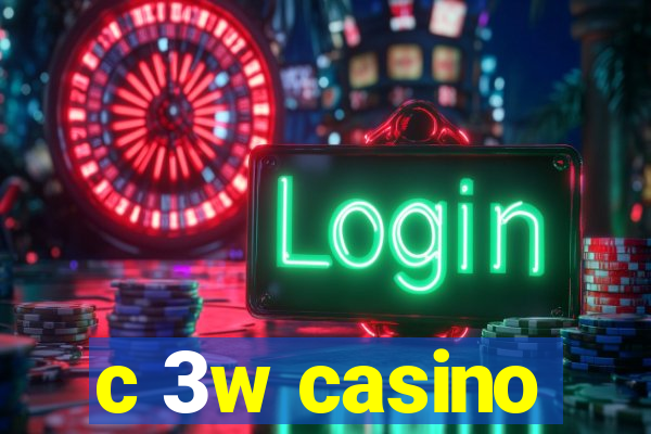 c 3w casino