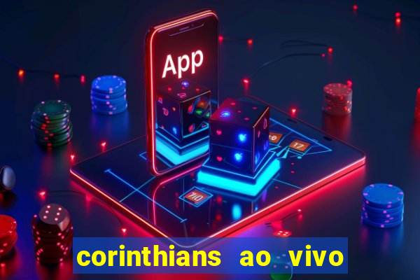 corinthians ao vivo multi multicanal