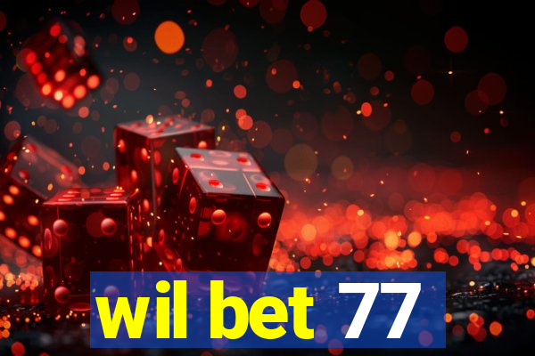 wil bet 77