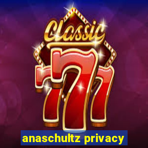 anaschultz privacy