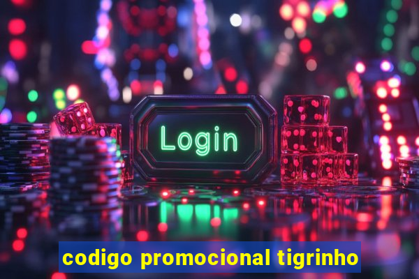 codigo promocional tigrinho