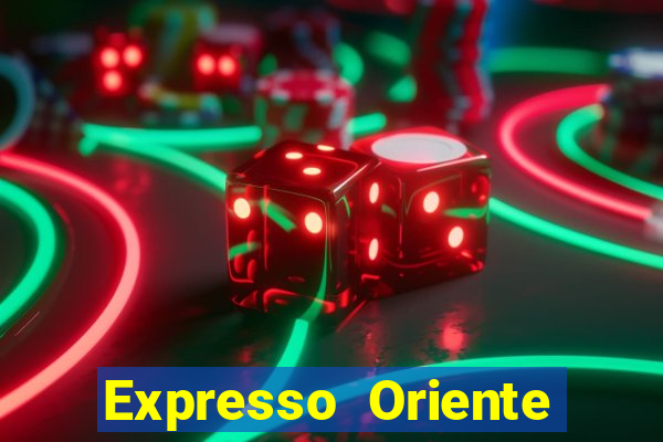 Expresso Oriente rota atual