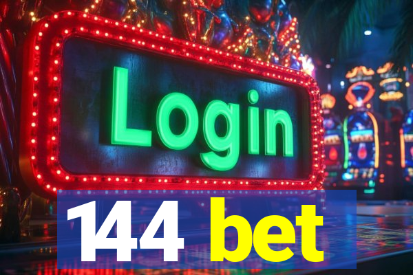 144 bet