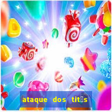 ataque dos tit茫s filme online dublado