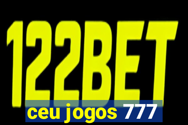 ceu jogos 777