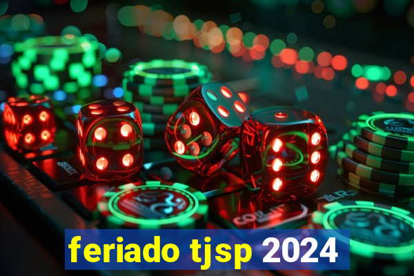 feriado tjsp 2024