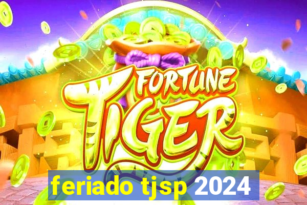 feriado tjsp 2024