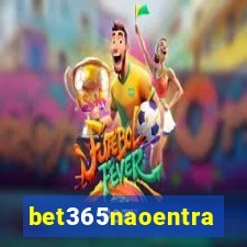 bet365naoentra