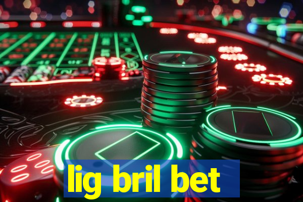 lig bril bet