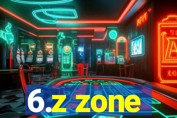 6.z zone